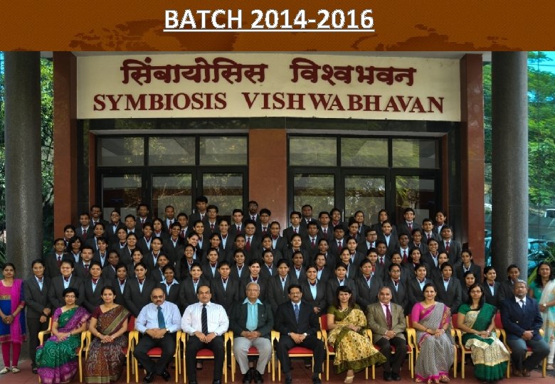BATCH 2014 -2016 BATCH 2014 -2016