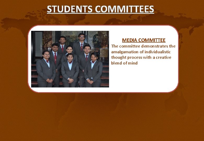 STUDENTS COMMITTEES MEDIA COMMITTEE The committee demonstrates the amalgamation of individualistic thought process with STUDENTS COMMITTEES MEDIA COMMITTEE The committee demonstrates the amalgamation of individualistic thought process with