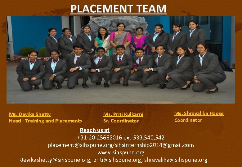 PLACEMENT TEAM Placement Cell(Picture) Ms. Devika Shetty Head - Training and Placements Ms. Priti PLACEMENT TEAM Placement Cell(Picture) Ms. Devika Shetty Head - Training and Placements Ms. Priti