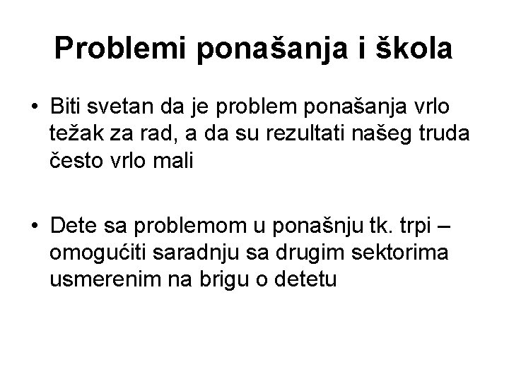Problemi ponašanja i škola • Biti svetan da je problem ponašanja vrlo težak za Problemi ponašanja i škola • Biti svetan da je problem ponašanja vrlo težak za