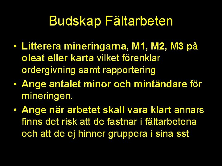 Budskap Fältarbeten • Litterera mineringarna, M 1, M 2, M 3 på oleat eller