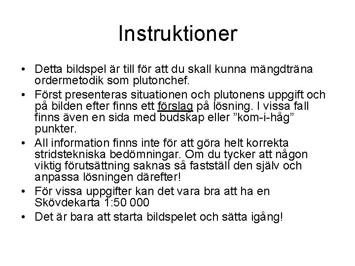 Instruktioner • Detta bildspel är till för att du skall kunna mängdträna ordermetodik som