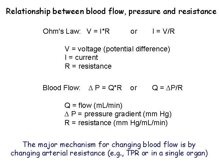 Relationship between blood flow, pressure and resistance Ohm's Law: V = I*R or I