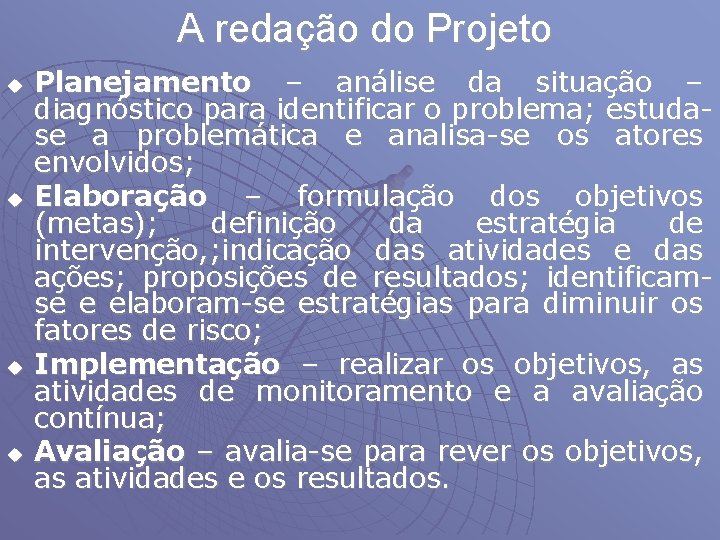 A redação do Projeto u u Planejamento – análise da situação – diagnóstico para