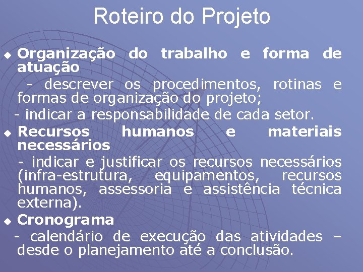 Roteiro do Projeto Organização do trabalho e forma de atuação - descrever os procedimentos,