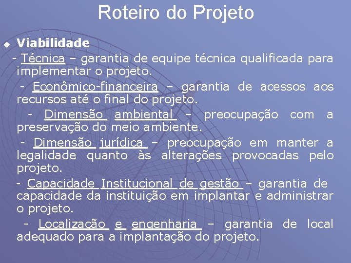 Roteiro do Projeto u Viabilidade - Técnica – garantia de equipe técnica qualificada para