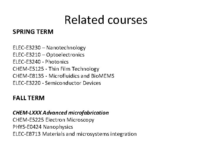 SPRING TERM Related courses ELEC-E 3230 – Nanotechnology ELEC-E 3210 – Optoelectronics ELEC-E 3240