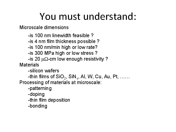You must understand: Microscale dimensions -is 100 nm linewidth feasible ? -is 4 nm