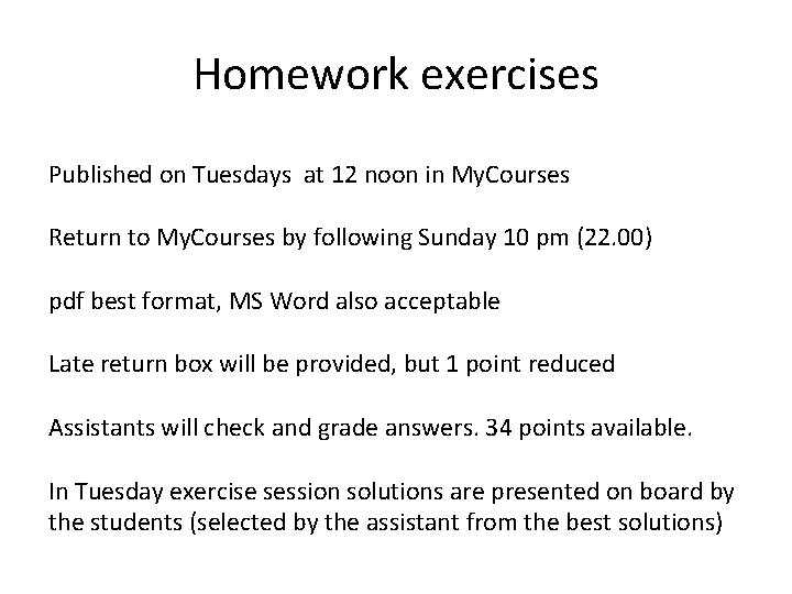 Homework exercises Published on Tuesdays at 12 noon in My. Courses Return to My.