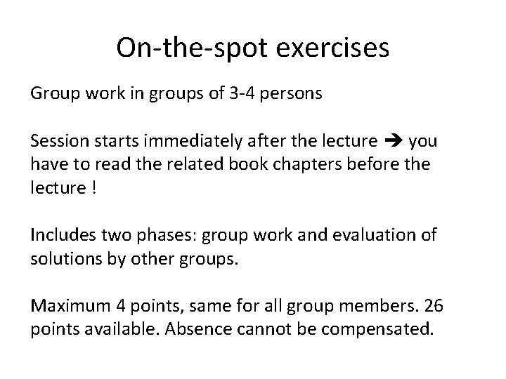 On-the-spot exercises Group work in groups of 3 -4 persons Session starts immediately after