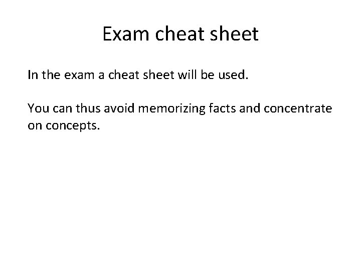 Exam cheat sheet In the exam a cheat sheet will be used. You can