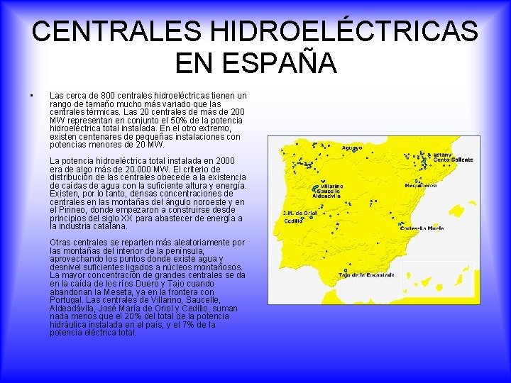 CENTRALES HIDROELÉCTRICAS EN ESPAÑA • Las cerca de 800 centrales hidroeléctricas tienen un rango