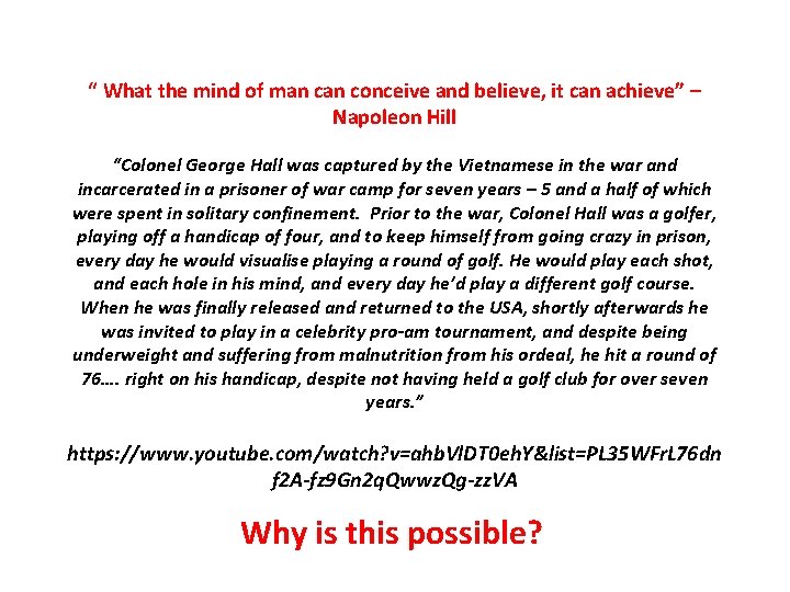 “ What the mind of man conceive and believe, it can achieve” – Napoleon
