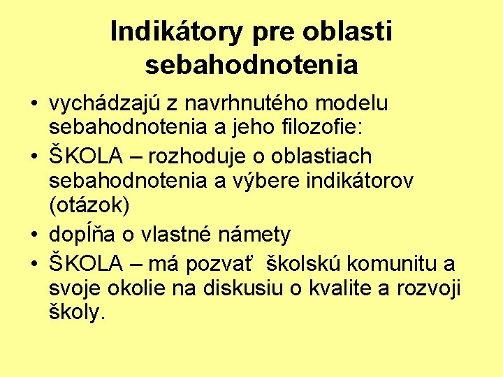 Indikátory pre oblasti sebahodnotenia • vychádzajú z navrhnutého modelu sebahodnotenia a jeho filozofie: •