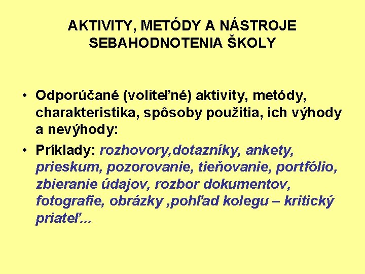 AKTIVITY, METÓDY A NÁSTROJE SEBAHODNOTENIA ŠKOLY • Odporúčané (voliteľné) aktivity, metódy, charakteristika, spôsoby použitia,