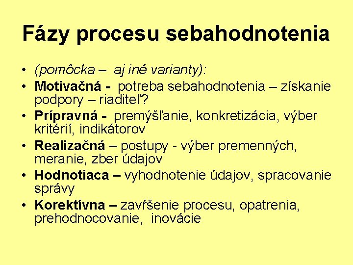 Fázy procesu sebahodnotenia • (pomôcka – aj iné varianty): • Motivačná - potreba sebahodnotenia