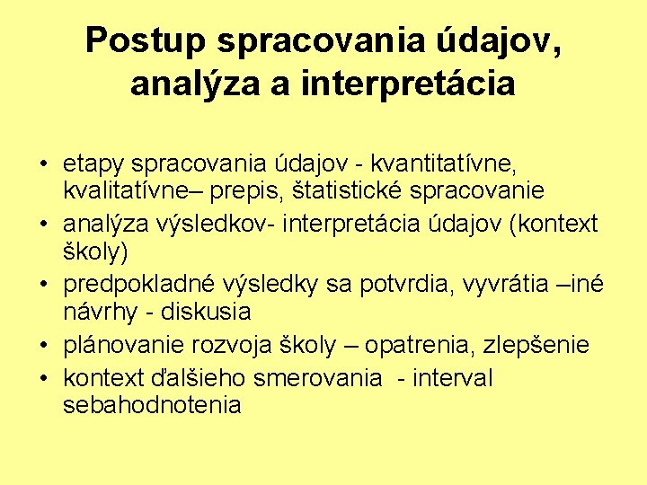 Postup spracovania údajov, analýza a interpretácia • etapy spracovania údajov - kvantitatívne, kvalitatívne– prepis,