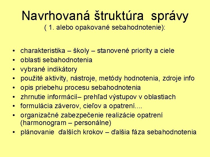 Navrhovaná štruktúra správy ( 1. alebo opakované sebahodnotenie): • • charakteristika – školy –