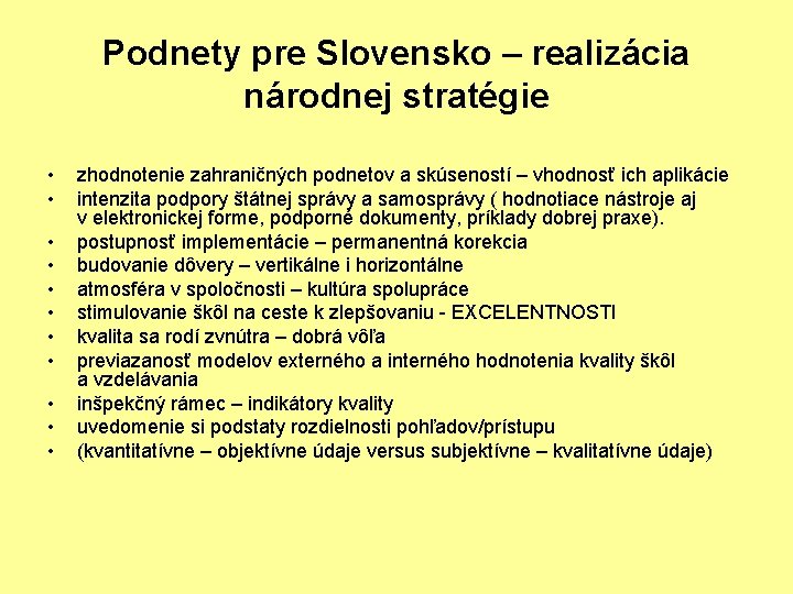 Podnety pre Slovensko – realizácia národnej stratégie • • • zhodnotenie zahraničných podnetov a