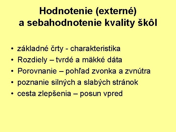 Hodnotenie (externé) a sebahodnotenie kvality škôl • • • základné črty - charakteristika Rozdiely