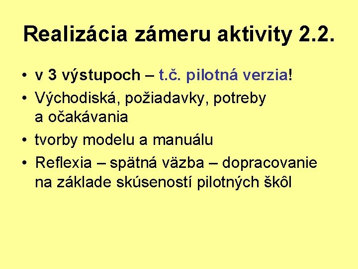 Realizácia zámeru aktivity 2. 2. • v 3 výstupoch – t. č. pilotná verzia!