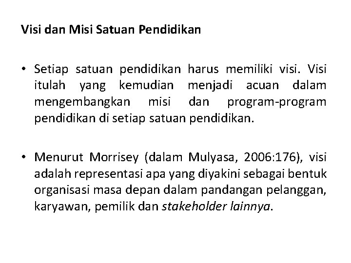 Visi dan Misi Satuan Pendidikan • Setiap satuan pendidikan harus memiliki visi. Visi itulah