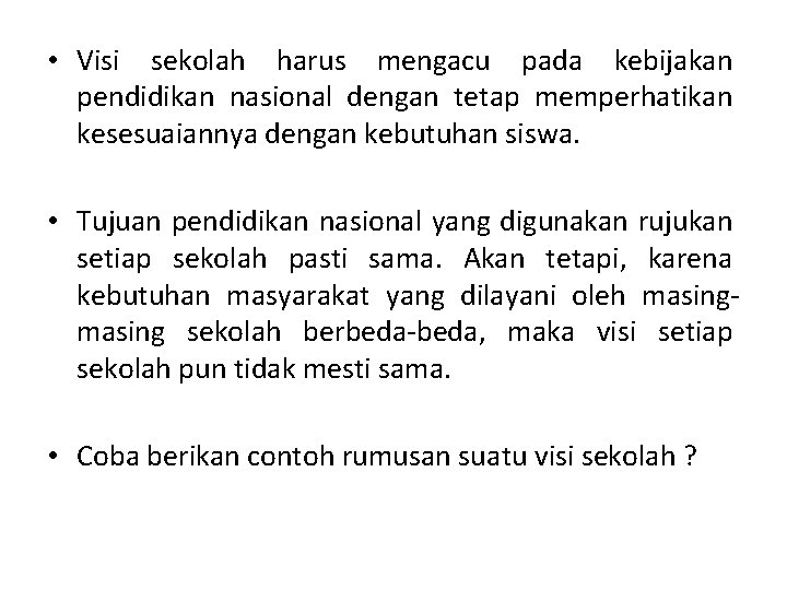  • Visi sekolah harus mengacu pada kebijakan pendidikan nasional dengan tetap memperhatikan kesesuaiannya