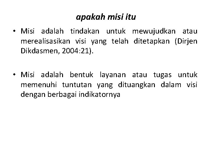 apakah misi itu • Misi adalah tindakan untuk mewujudkan atau merealisasikan visi yang telah