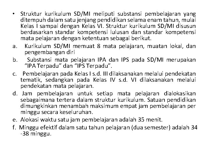  • Struktur kurikulum SD/MI meliputi substansi pembelajaran yang ditempuh dalam satu jenjang pendidikan