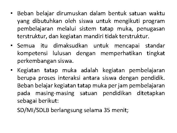  • Beban belajar dirumuskan dalam bentuk satuan waktu yang dibutuhkan oleh siswa untuk