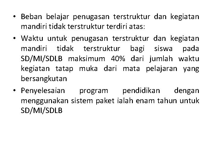  • Beban belajar penugasan terstruktur dan kegiatan mandiri tidak terstruktur terdiri atas: •