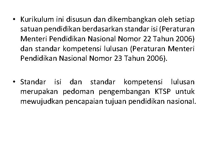  • Kurikulum ini disusun dan dikembangkan oleh setiap satuan pendidikan berdasarkan standar isi