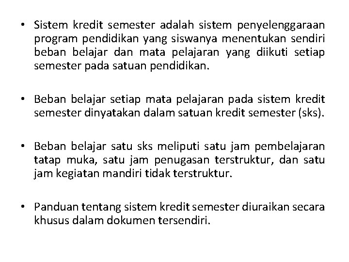  • Sistem kredit semester adalah sistem penyelenggaraan program pendidikan yang siswanya menentukan sendiri