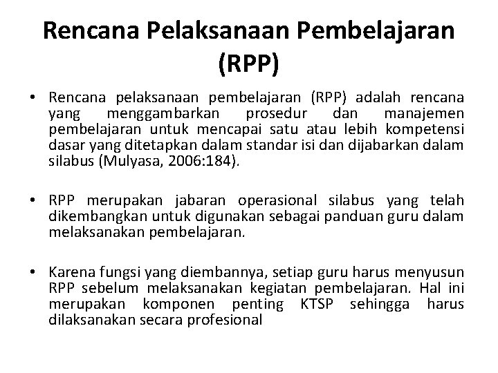 Rencana Pelaksanaan Pembelajaran (RPP) • Rencana pelaksanaan pembelajaran (RPP) adalah rencana yang menggambarkan prosedur