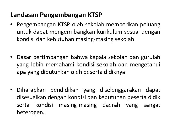 Landasan Pengembangan KTSP • Pengembangan KTSP oleh sekolah memberikan peluang untuk dapat mengem-bangkan kurikulum
