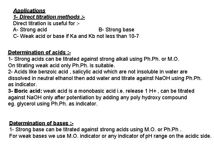 Applications 1 - Direct titration methods : Direct titration is useful for : A-
