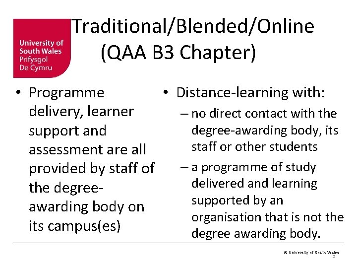 Traditional/Blended/Online (QAA B 3 Chapter) • Distance-learning with: • Programme delivery, learner – no Traditional/Blended/Online (QAA B 3 Chapter) • Distance-learning with: • Programme delivery, learner – no