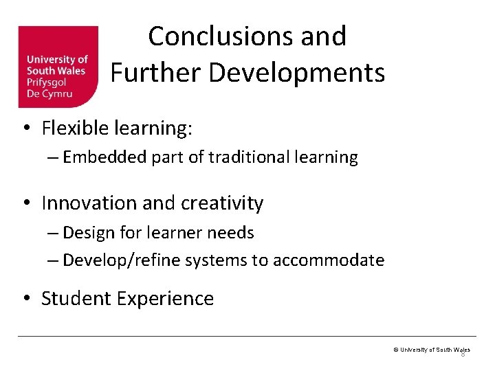 Conclusions and Further Developments • Flexible learning: – Embedded part of traditional learning • Conclusions and Further Developments • Flexible learning: – Embedded part of traditional learning •