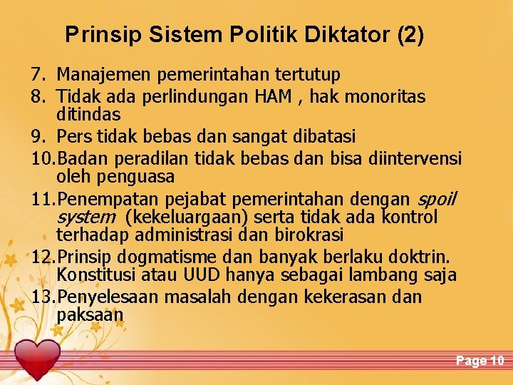 Prinsip Sistem Politik Diktator (2) 7. Manajemen pemerintahan tertutup 8. Tidak ada perlindungan HAM