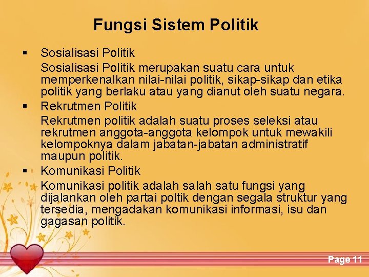 Fungsi Sistem Politik § § § Sosialisasi Politik merupakan suatu cara untuk memperkenalkan nilai-nilai