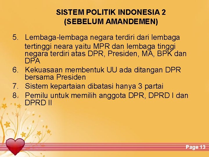 SISTEM POLITIK INDONESIA 2 (SEBELUM AMANDEMEN) 5. Lembaga-lembaga negara terdiri dari lembaga tertinggi neara