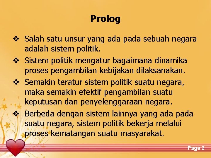 Prolog v Salah satu unsur yang ada pada sebuah negara adalah sistem politik. v