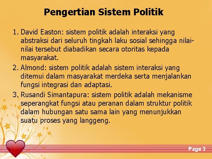 Pengertian Sistem Politik 1. David Easton: sistem politik adalah interaksi yang abstraksi dari seluruh