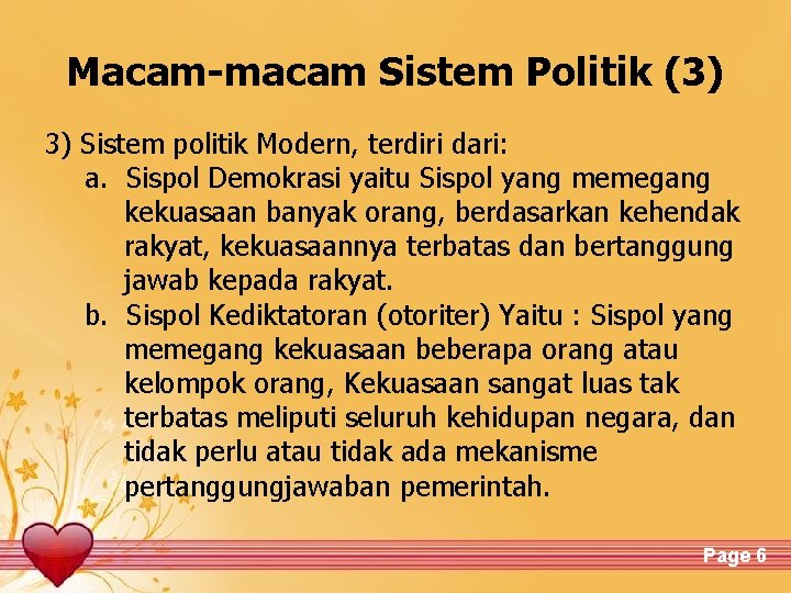 Macam-macam Sistem Politik (3) 3) Sistem politik Modern, terdiri dari: a. Sispol Demokrasi yaitu