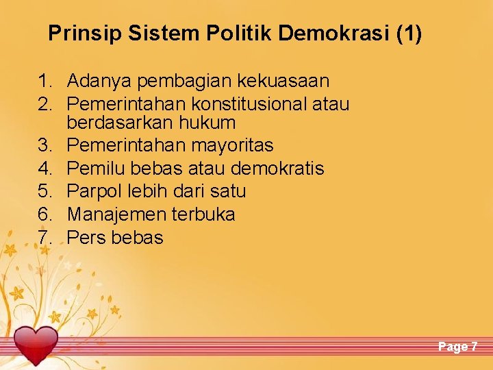 Prinsip Sistem Politik Demokrasi (1) 1. Adanya pembagian kekuasaan 2. Pemerintahan konstitusional atau berdasarkan