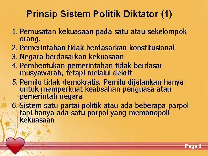 Prinsip Sistem Politik Diktator (1) 1. Pemusatan kekuasaan pada satu atau sekelompok orang. 2.