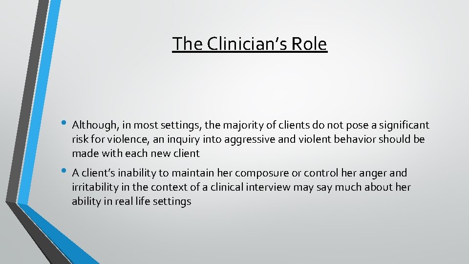 The Clinician’s Role • Although, in most settings, the majority of clients do not