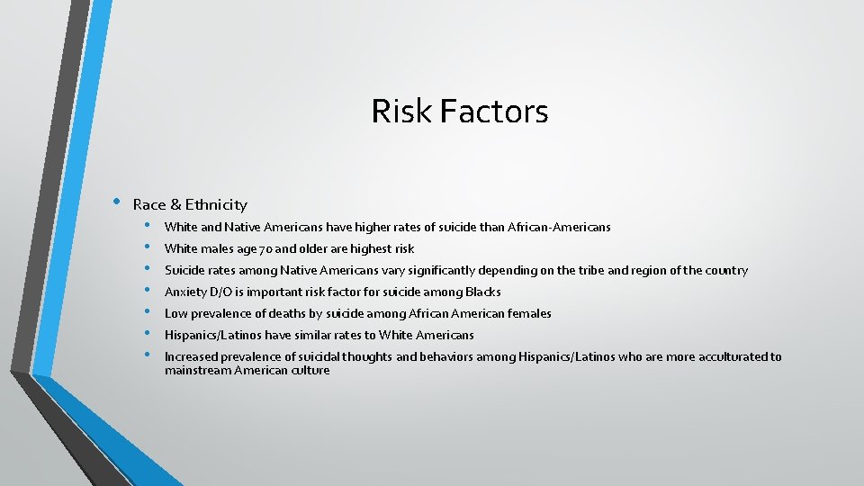 Risk Factors • Race & Ethnicity • • White and Native Americans have higher