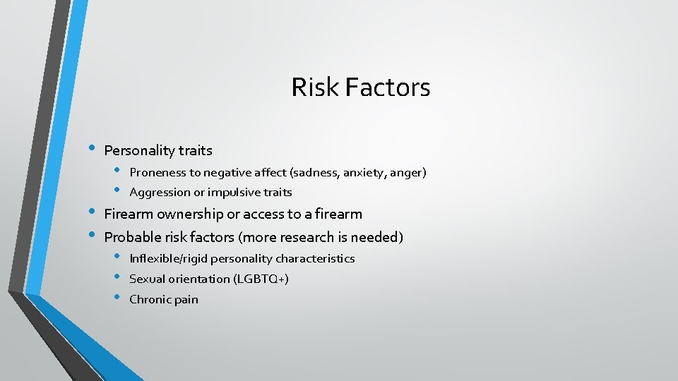 Risk Factors • • • Personality traits • • Proneness to negative affect (sadness,