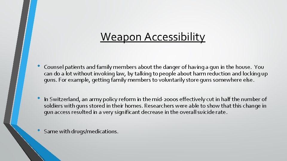 Weapon Accessibility • Counsel patients and family members about the danger of having a